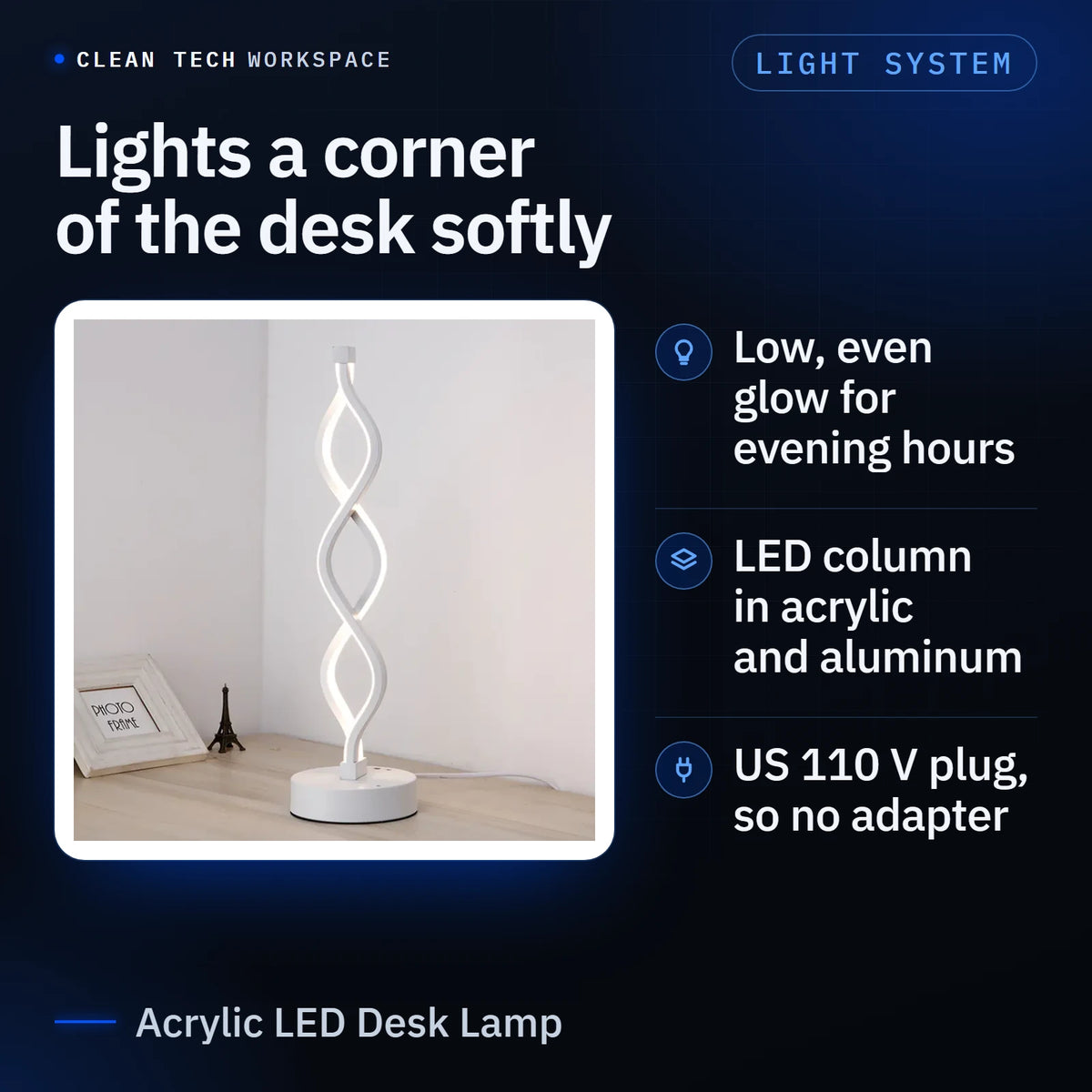 Acrylic LED Desk Lamp, white with white light: an LED column in acrylic and aluminum that lights a corner of the desk softly with a low, even glow for evening hours, and comes with a US 110 V plug, so no adapter.