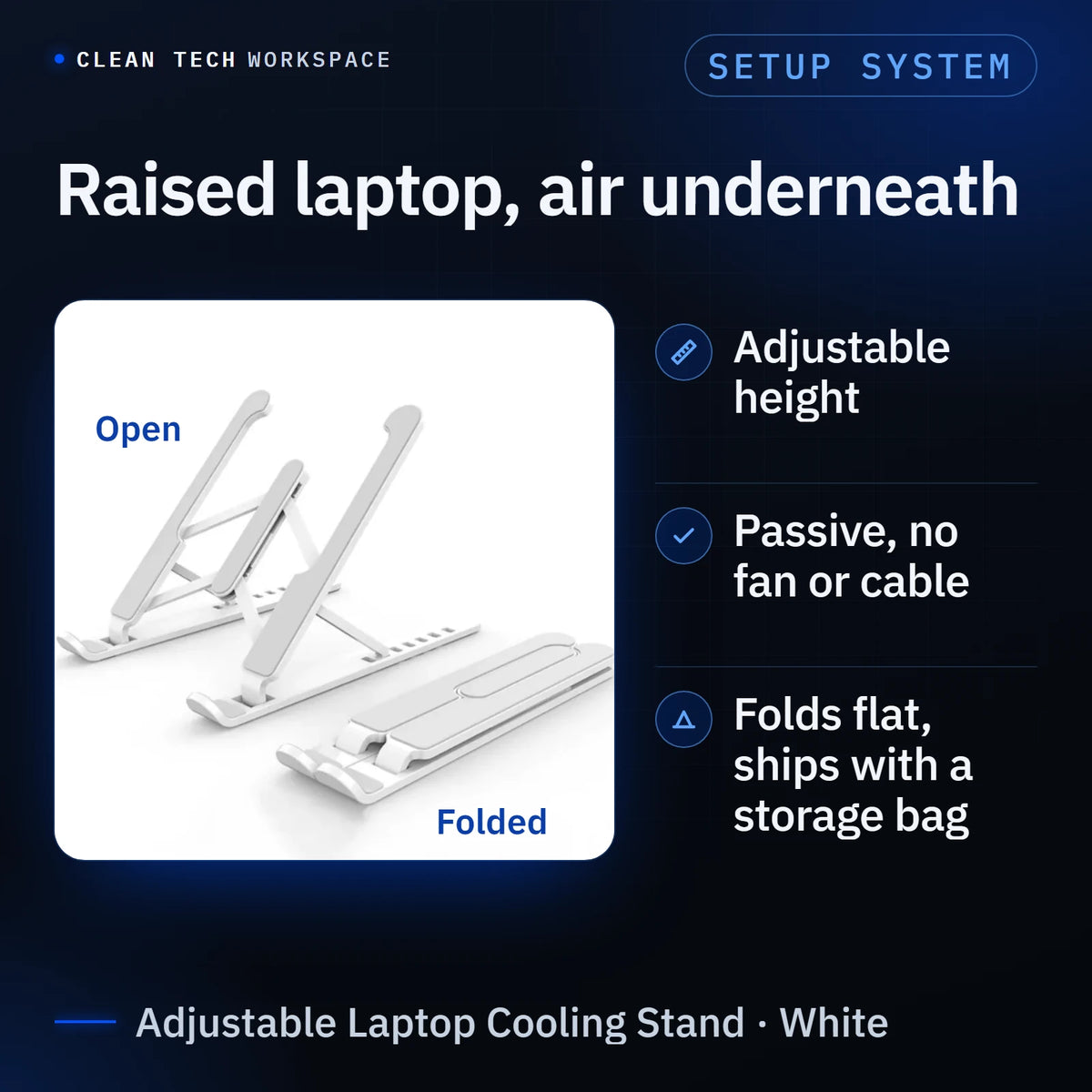 Adjustable Laptop Cooling Stand in white, pictured twice with each state labeled, open and folded: it raises the laptop with air underneath, has adjustable height, is passive with no fan or cable, and folds flat and ships with a storage bag.