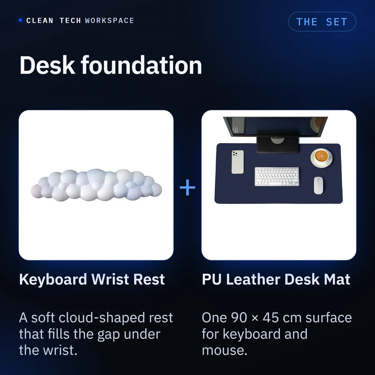 Desk foundation: the Keyboard Wrist Rest, a soft cloud-shaped rest that fills the gap under the wrist, paired with the PU Leather Desk Mat, one 90 × 45 cm surface for keyboard and mouse.